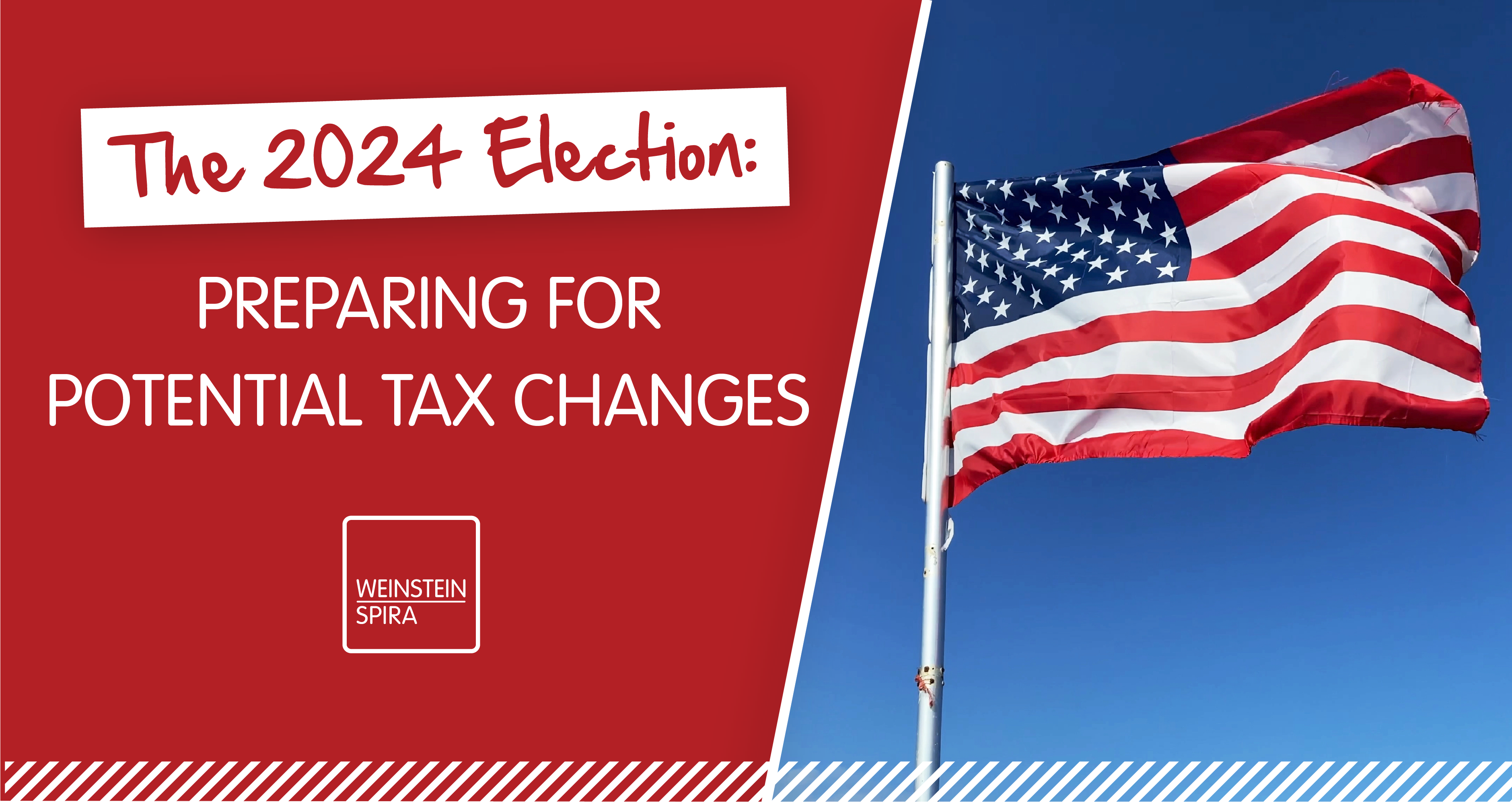 The 2024 Election: Preparing for Potential Tax Changes